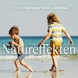"Natureffekten - naturens overraskende virkning på immunforsvar, søvn, relasjoner og psykisk helse" av Marianne Sleire Lundblad