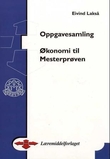 "Økonomi til Mesterprøven - oppgavesamling" av Eivind Lakså