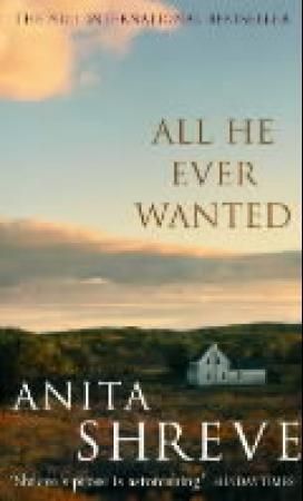 "All he ever wanted" av Anita Shreve