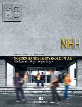 "Norges Handelshøyskole i 75 år - «en læreanstalt av høieste rang»" av Elisabeth Bjørsvik