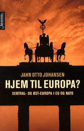 "Hjem til Europa? - Sentral- og √òst-Europa i EU og NATO" av Jahn Otto Johansen