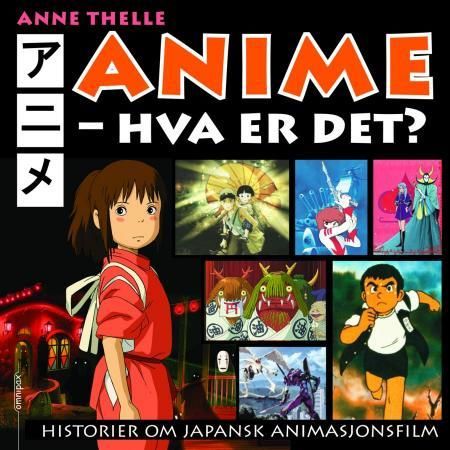 "Anime - hva er det? - historier om japansk animasjonsfilm" av Anne Thelle Backer