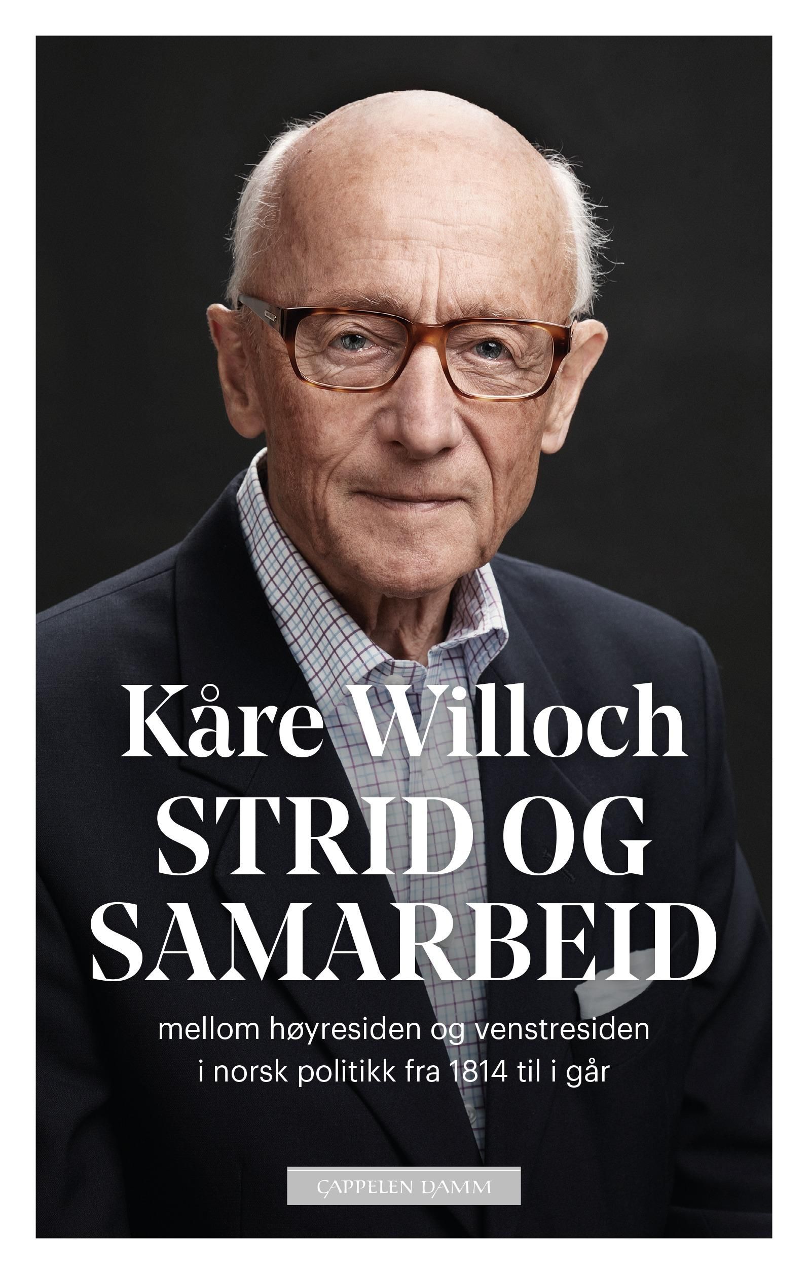 "Strid og samarbeid - mellom høyresiden og venstresiden i norsk politikk fra 1814 til i går" av Kåre Willoch