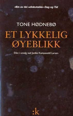 "Et lykkelig øyeblikk - dikt i utvalg" av Tone Hødnebø