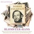 "Blomster-Hans - om eventyreren og atlanterhavsseileren Hans Hamran, som ble eneboer p√• Hedalsskogen" av Edvard Elsrud