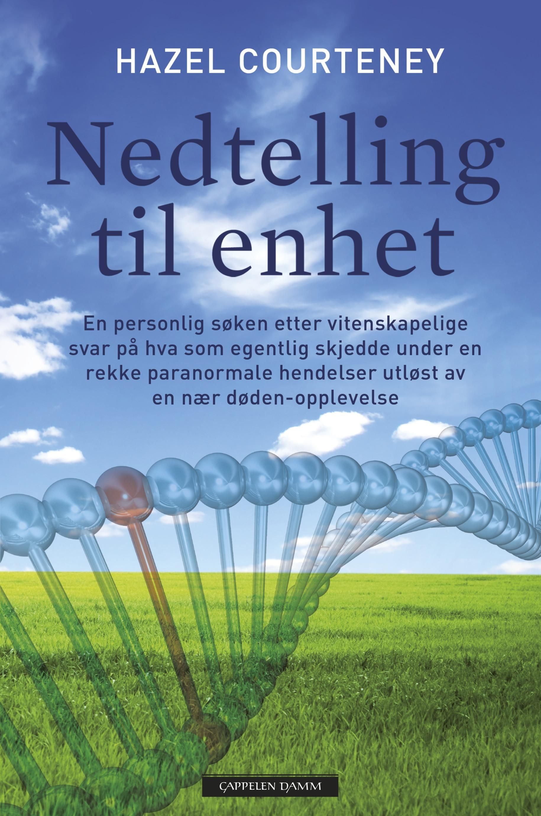 "Nedtelling til enhet - en personlig søken etter vitenskapelige svar på hva som egentlig skjedde under en rekke paranormale hendelser utløst av en nær døden-opplevelse" av Hazel Courteney