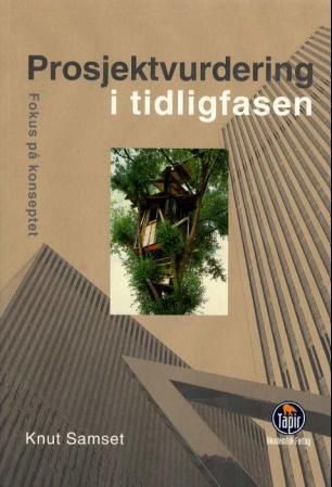 "Prosjektvurdering i tidligfasen - fokus på konseptet" av Knut Fredrik Samset