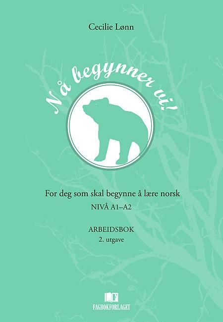 "Nå begynner vi! - for deg som skal begynne å lære norsk : nivå A1-A2 : arbeidsbok" av Cecilie Lønn
