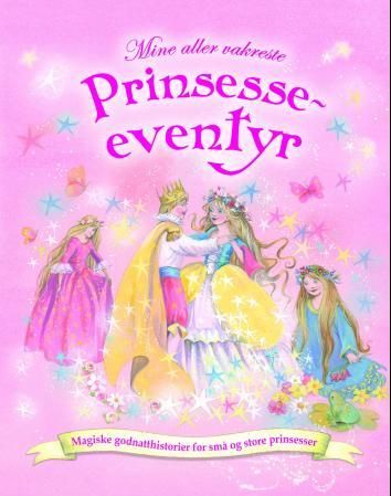 "Mine aller vakreste prinsesseeventyr - magiske godnatthistorier for små og store prinsesser" av Joff Brown