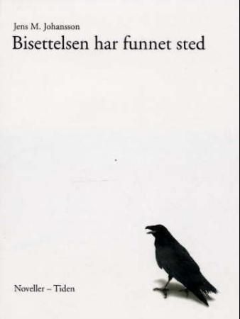 "Bisettelsen har funnet sted - noveller" av Jens M. Johansson