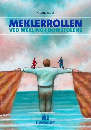 "Meklerrollen ved mekling i domstolene" av Camilla Bernt