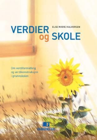 "Verdier og skole - om verdier, verdiformidling og verdikonstruksjon i grunnskolen" av Else Marie Halvorsen