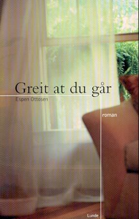 "Greit at du går - roman" av Espen Ottosen