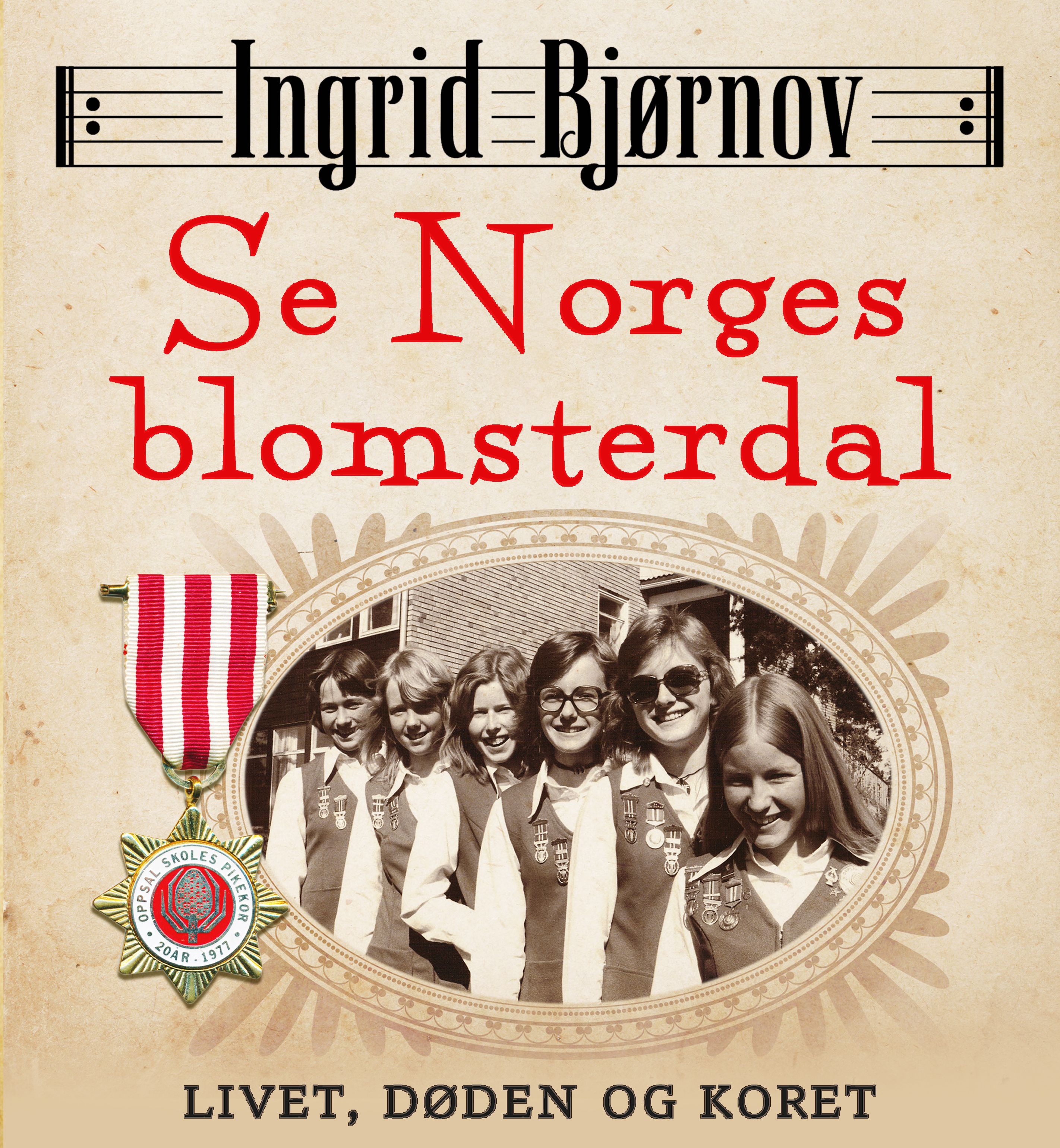 "Se Norges blomsterdal - livet, døden og koret" av Ingrid Bjørnov