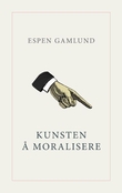 "Kunsten å moralisere" av Espen Gamlund