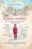 "Kjære verden - en syrisk jentes historie om krig og bønn om fred" av Bana Alabed