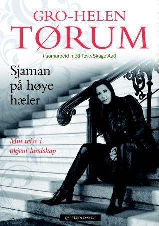 "Sjaman på høye hæler - min reise i ukjent landskap" av Gro-Helen Tørum