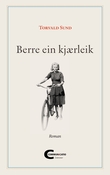 "Berre ein kjærleik - roman" av Torvald Sund