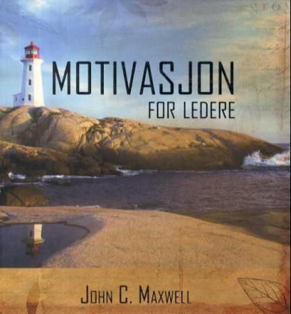 "Motivasjon for ledere" av John C. Maxwell