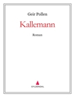 "Kallemann - roman" av Geir Pollen