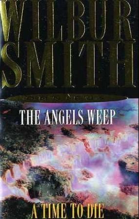 "The angels weep ; A time to die" av Wilbur Smith