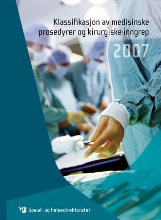 "Klassifikasjon av medisinske prosedyrer og kirurgiske inngrep 2007" av Sosial- og helsedirektoratet