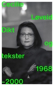 "Dikt og tekster 1968-2000" av Cecilie Løveid