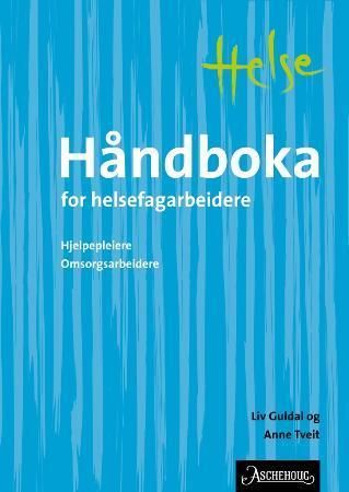 "Håndboka for helsefagarbeidere - hjelpepleiere : omsorgsarbeidere" av Liv Guldal
