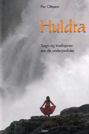 "Huldra - sagn og tradisjoner om de underjordiske" av Per Ottesen