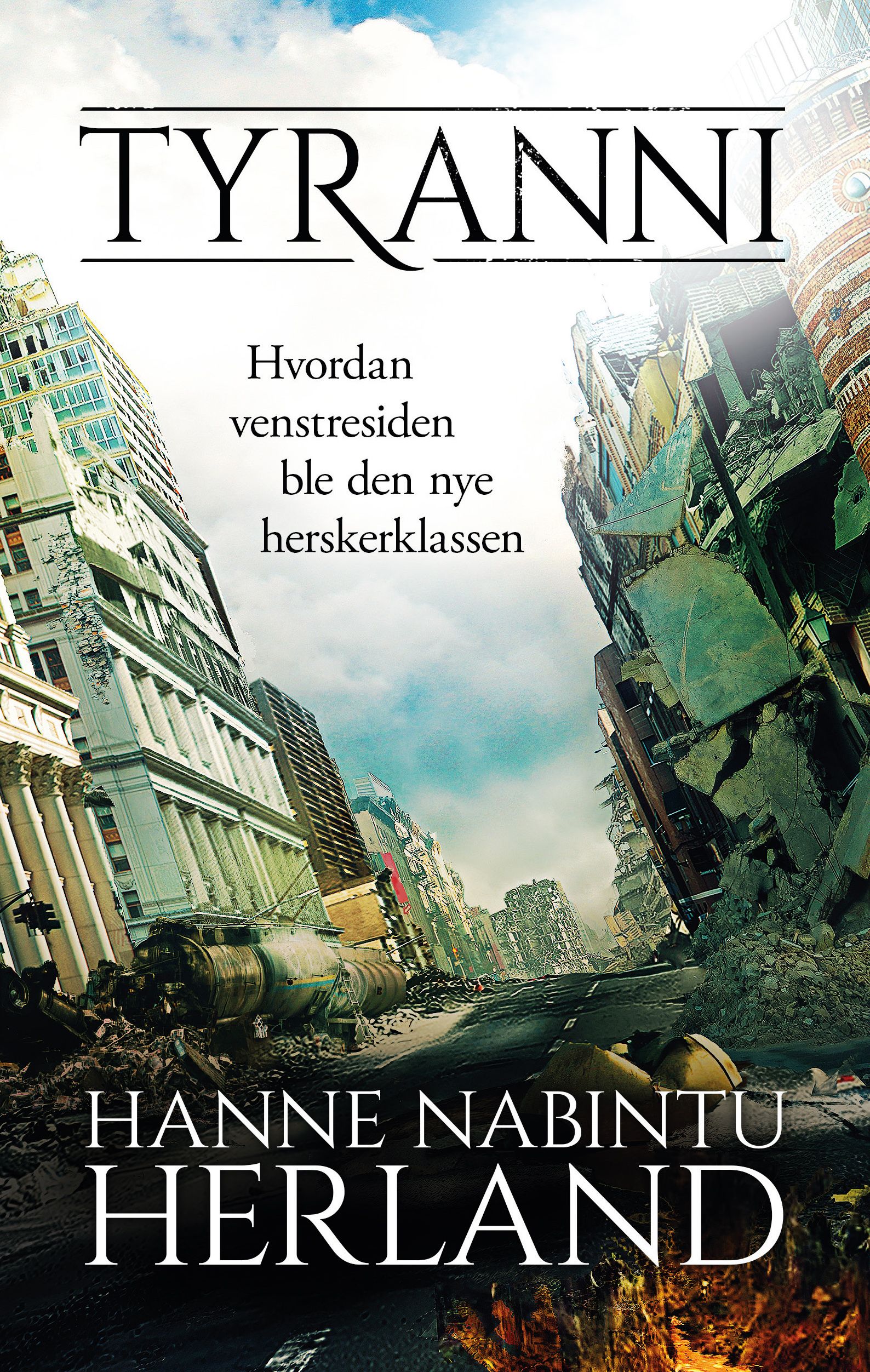 "Tyranni - hvordan venstreside ble den nye herskerklassen" av Hanne Nabintu Herland