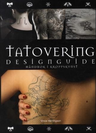 "Tatovering - designguide : håndbok i kroppskunst" av Vince Hemingson