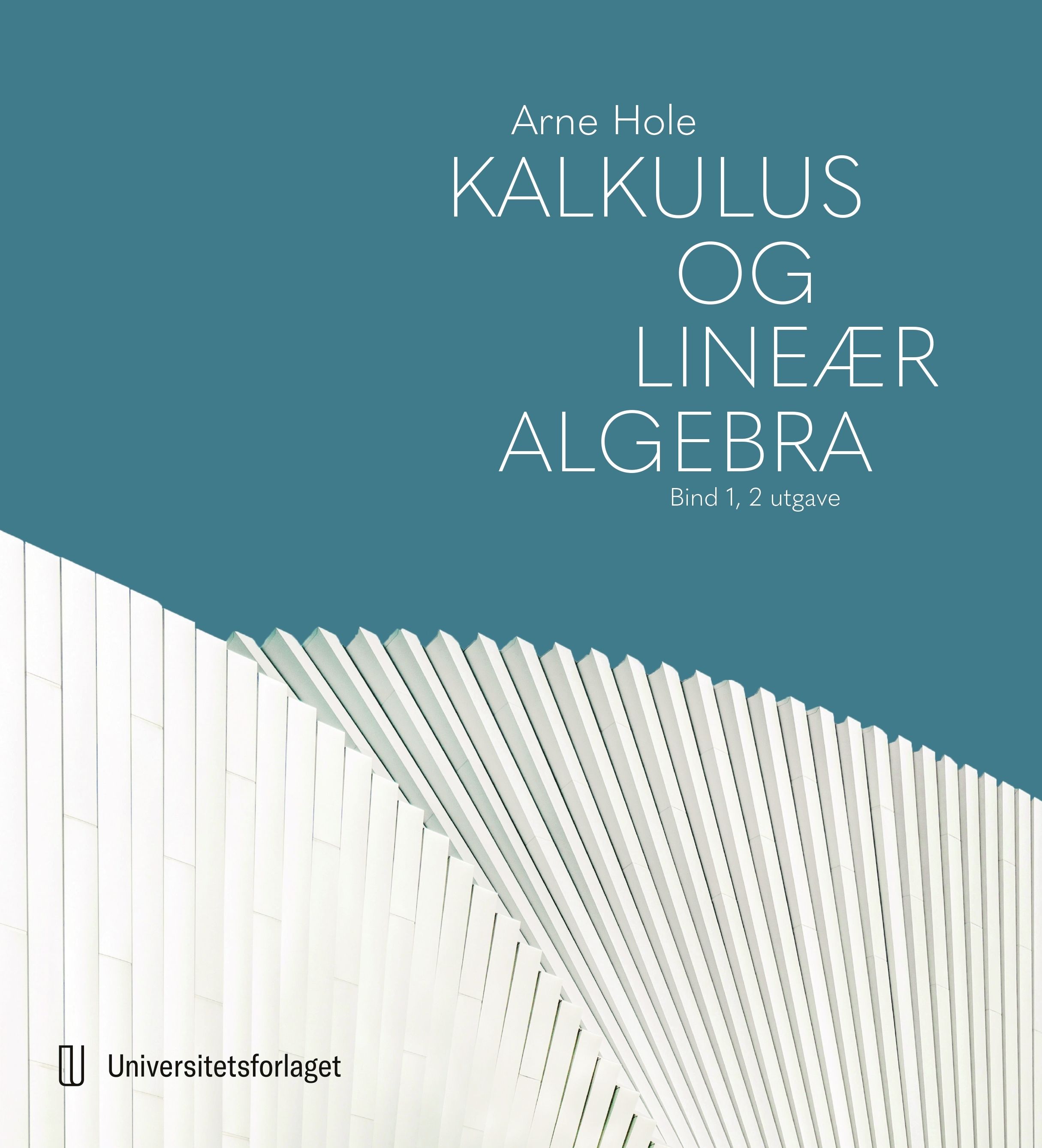 "Kalkulus og lineær algebra - Bind I" av Arne Hole