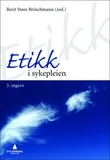 "Etikk i sykepleien" av Berit Støre Brinchmann