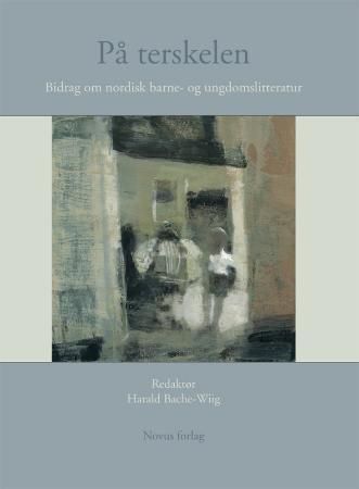 "På terskelen - artikler om nordisk barne- og ungdomslitteratur : festskrift til Åsfrid Svensen" av Harald Bache-Wiig