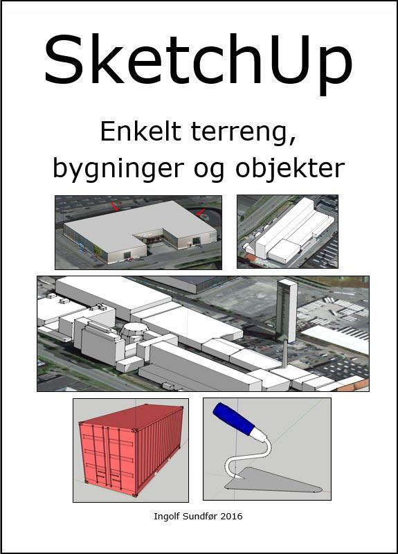 "SketchUp - enkelt terreng, bygninger og objekter" av Ingolf Sundfør