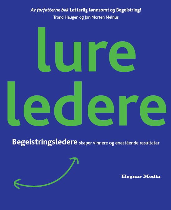 "Lure ledere - begeistringsledere skaper vinnere og enestående resultater" av Trond Haugen