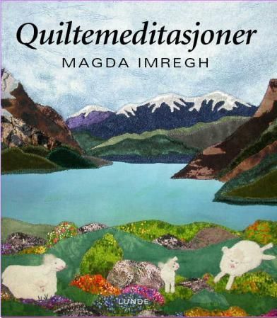 "Quiltemeditasjoner" av Magda Imregh