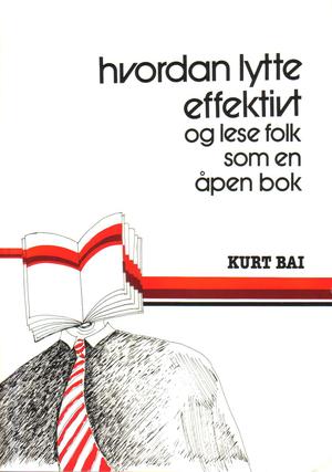 "Hvordan lytte effektivt og lese folk som en åpen bok" av Kurt Bai