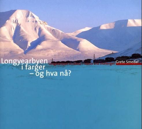 "Longyearbyen i farger - og hva nå?" av Grete Smedal