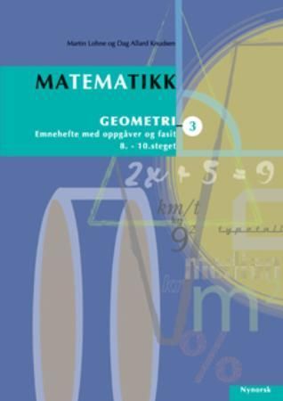 "Matematikk 3 - geometri : emnehefte med oppgåver og fasit : 8.-10. steget" av Martin Lohne