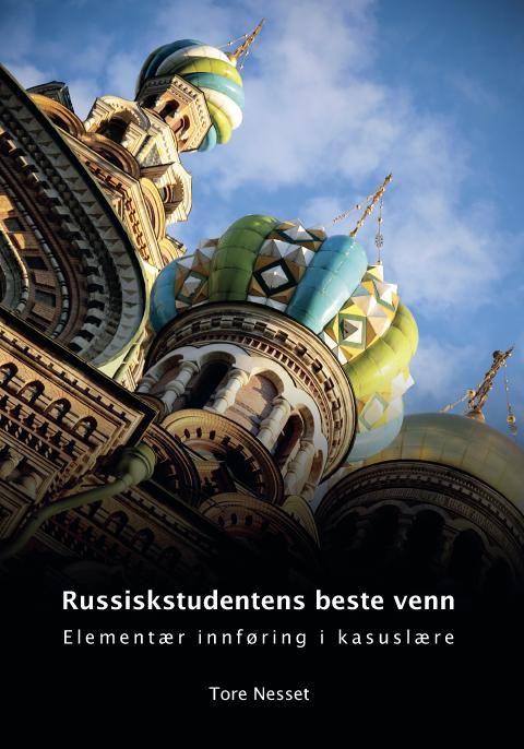 "Russiskstudentens beste venn - elementær innføring i kasuslære" av Tore Nesset