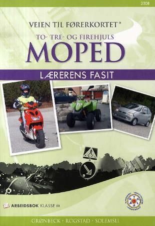"Veien til førerkortet - to- tre- og firehjuls moped : lærerens fasit : arbeidsbok klasse M" av Arne Rogstad