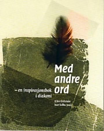 "Med andre ord - en inspirasjonsbok i diakoni" av Eilev Erikstein