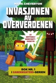 "Invasjonen av Oververdenen - et uoffisielt Minecraft-eventyr" av Mark Cheverton