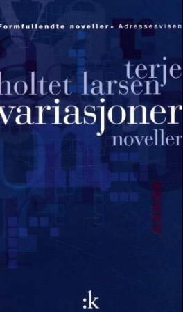 "Variasjoner - noveller" av Terje Holtet Larsen