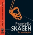 "Fri som fuglen" av Fredrik Skagen