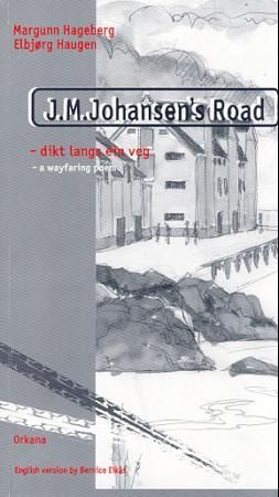 "J.M.Johansen's road - dikt langs ein veg : a wayfaring poem" av Margunn Hageberg