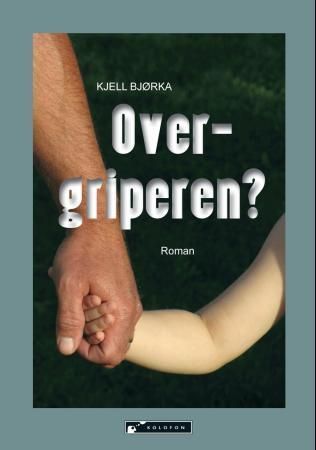 "Overgriperen? - roman" av Kjell Bjørka