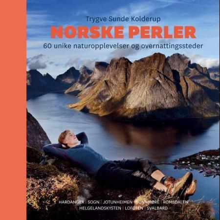 "Norske perler - 60 unike naturopplevelser og overnattingssteder" av Trygve Sunde Kolderup