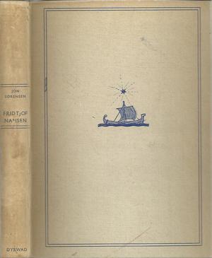 "FRIDTJOF NANSEN - EN BOK FOR NORSK UNGDOM - Farsslekten til Nansen fra 1660 tallet og hans aktive liv" av JON SØRENSEN